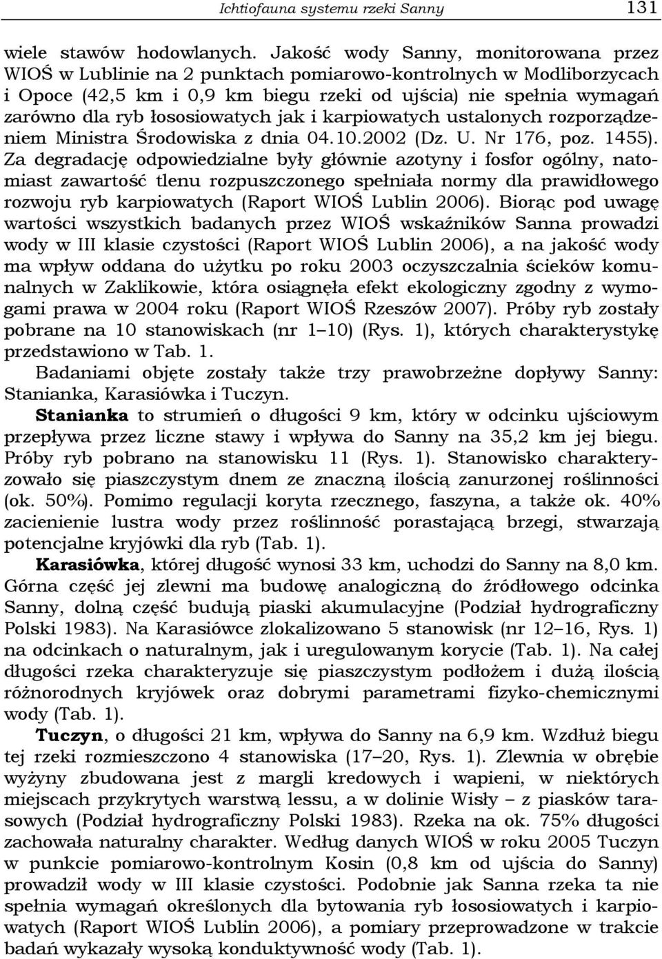 łososiowatych jak i karpiowatych ustalonych rozporządzeniem Ministra Środowiska z dnia 04.10.2002 (Dz. U. Nr 176, poz. 1455).