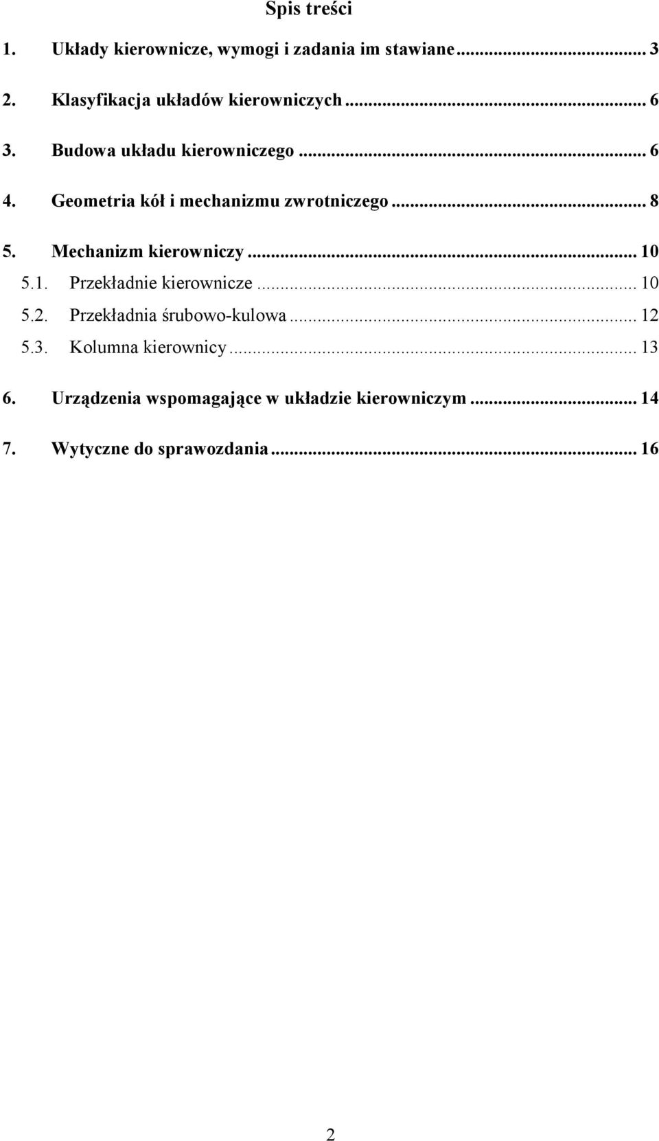 Geometria kół i mechanizmu zwrotniczego... 8 5. Mechanizm kierowniczy... 10 5.1. Przekładnie kierownicze.