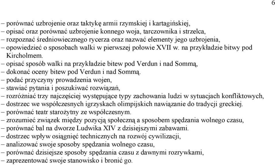 opisać sposób walki na przykładzie bitew pod Verdun i nad Sommą, dokonać oceny bitew pod Verdun i nad Sommą.