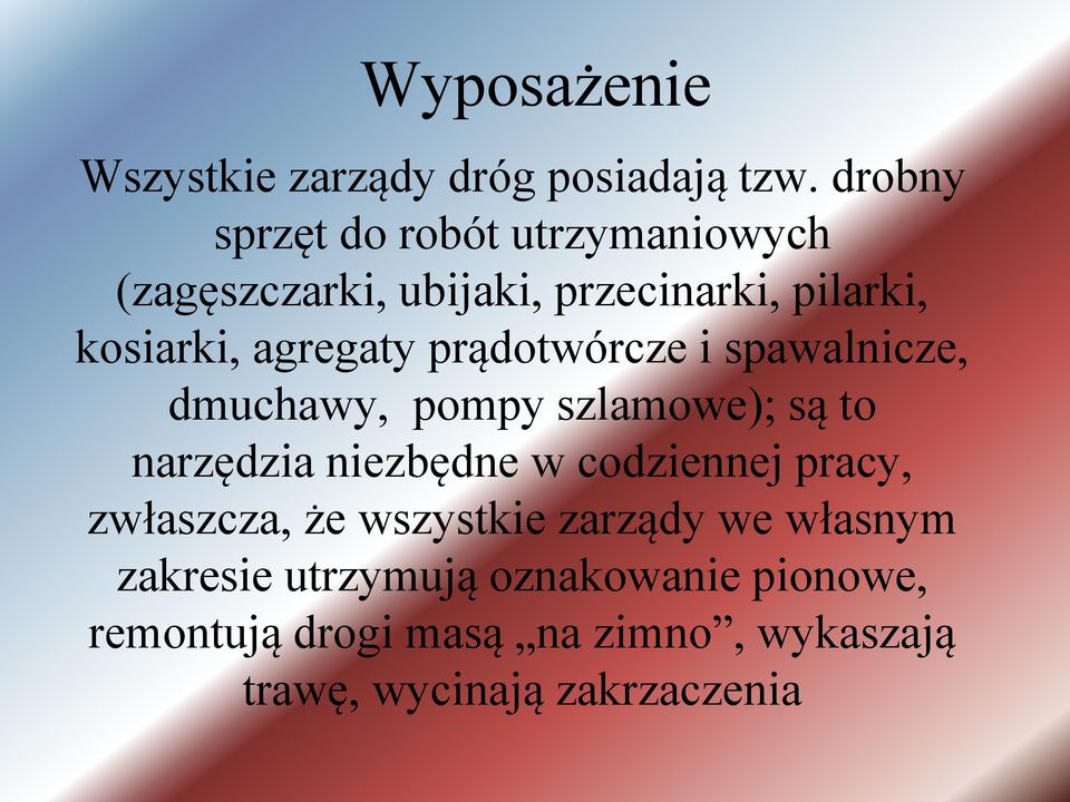 agregaty prądotwórcze i spawalnicze, dmuchawy, pompy szlamowe); są to narzędzia niezbędne w