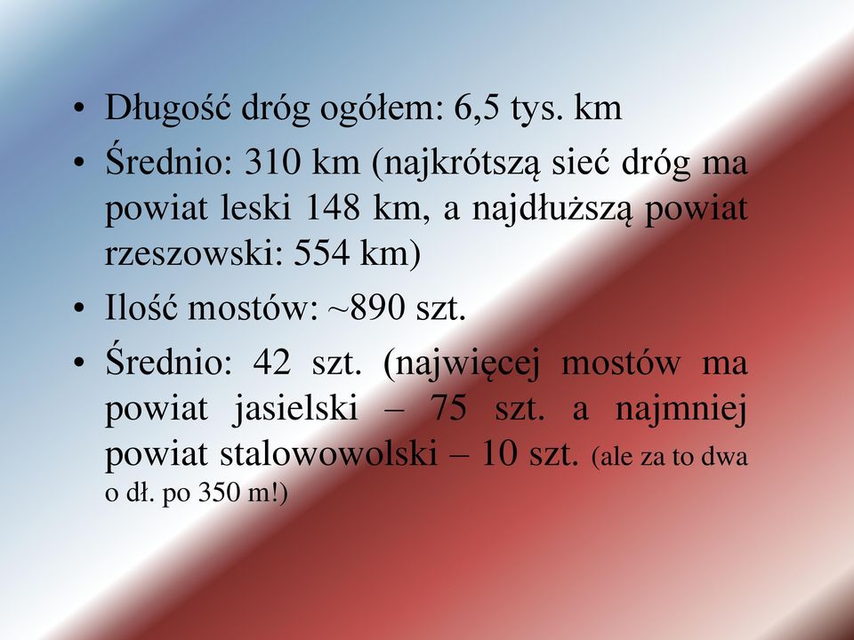 najdłuższą powiat rzeszowski: 554 km) Ilość mostów: ~890 szt.