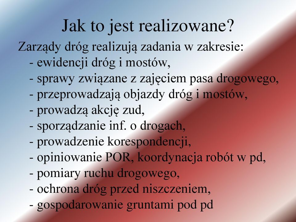 pasa drogowego, - przeprowadzają objazdy dróg i mostów, - prowadzą akcję zud, - sporządzanie inf.