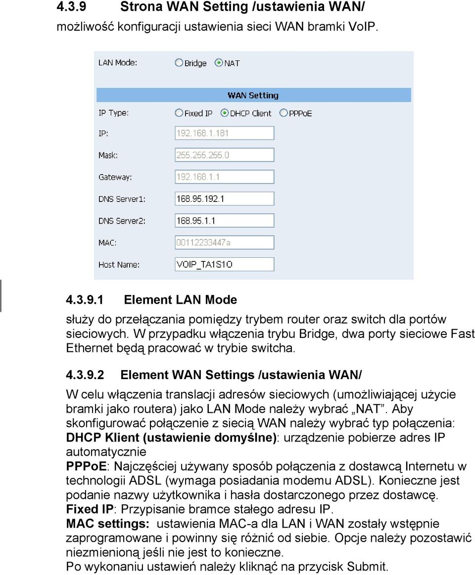 2 Element WAN Settings /ustawienia WAN/ W celu włączenia translacji adresów sieciowych (umożliwiającej użycie bramki jako routera) jako LAN Mode należy wybrać NAT.