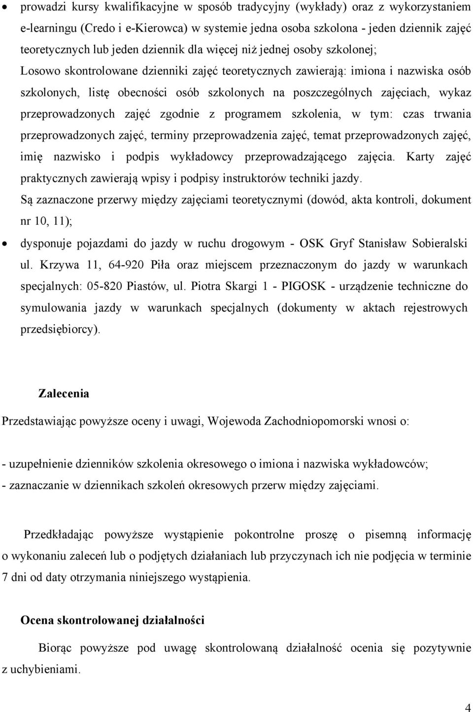 zajęciach, wykaz przeprowadzonych zajęć zgodnie z programem szkolenia, w tym: czas trwania przeprowadzonych zajęć, terminy przeprowadzenia zajęć, temat przeprowadzonych zajęć, imię nazwisko i podpis