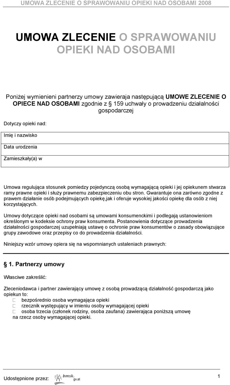 służy prawnemu zabezpieczeniu obu stron. Gwarantuje ona zarówno zgodne z prawem działanie osób podejmujących opiekę,jak i oferuje wysokiej jakości opiekę dla osób z niej korzystających.