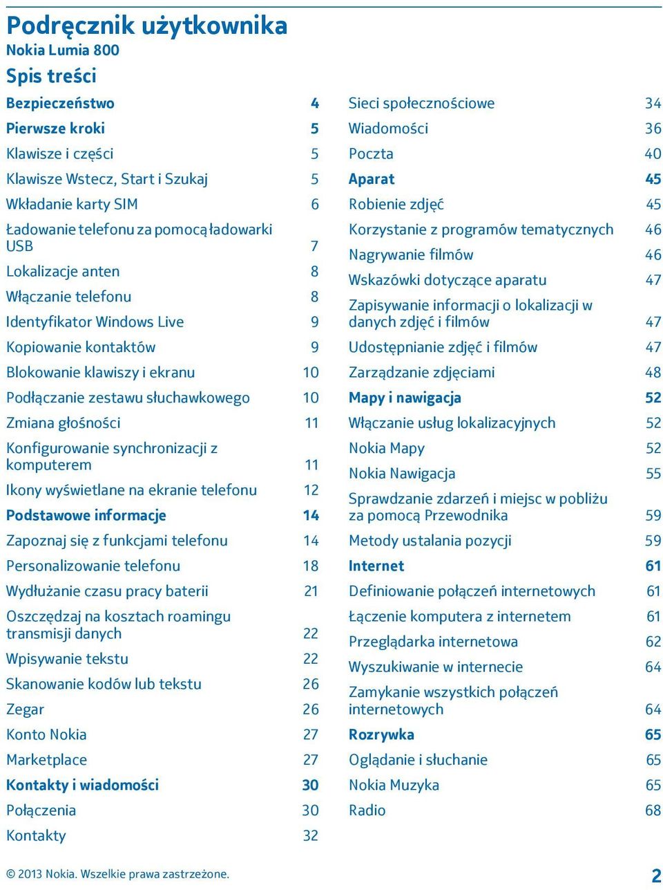 Konfigurowanie synchronizacji z komputerem 11 Ikony wyświetlane na ekranie telefonu 12 Podstawowe informacje 14 Zapoznaj się z funkcjami telefonu 14 Personalizowanie telefonu 18 Wydłużanie czasu