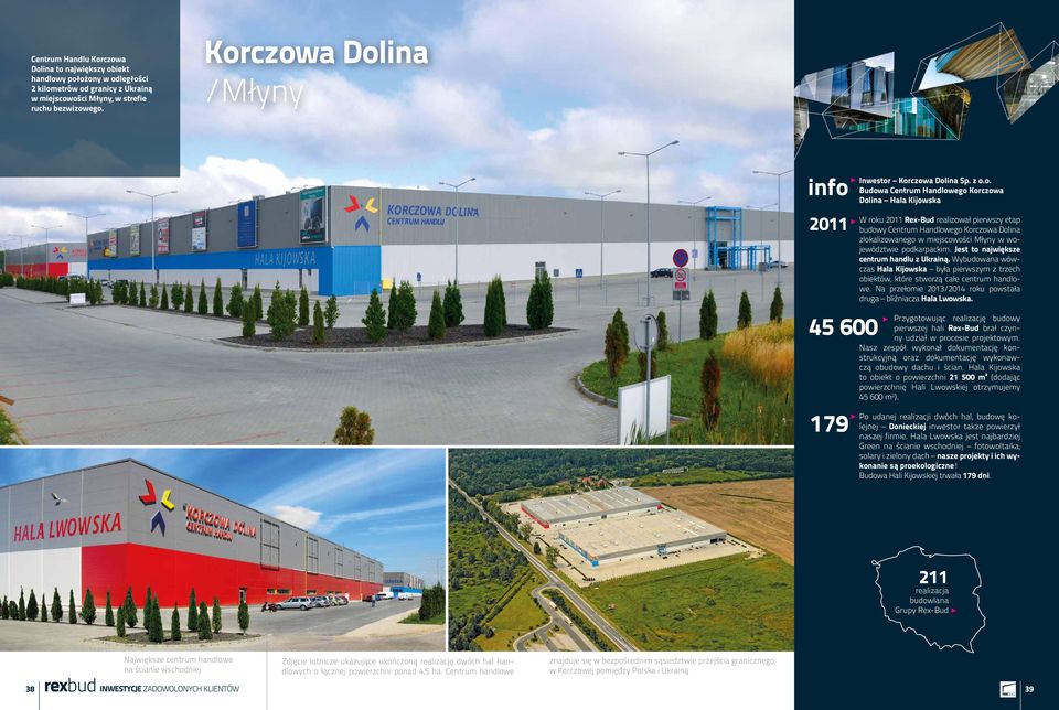Handlowego Korczowa Dolina zlokalizowanego w miejscowości Młyny w województwie podkarpackim. Jest to największe centrum handlu z Ukrainą.