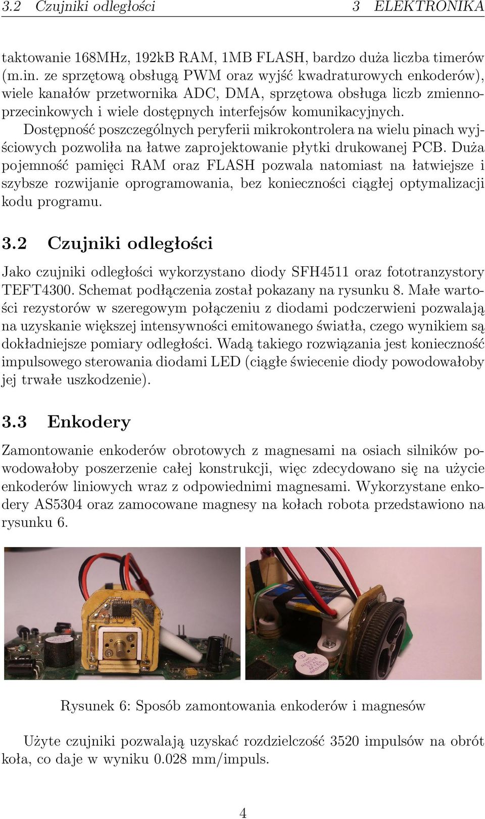 Dostępność poszczególnych peryferii mikrokontrolera na wielu pinach wyjściowych pozwoliła na łatwe zaprojektowanie płytki drukowanej PCB.