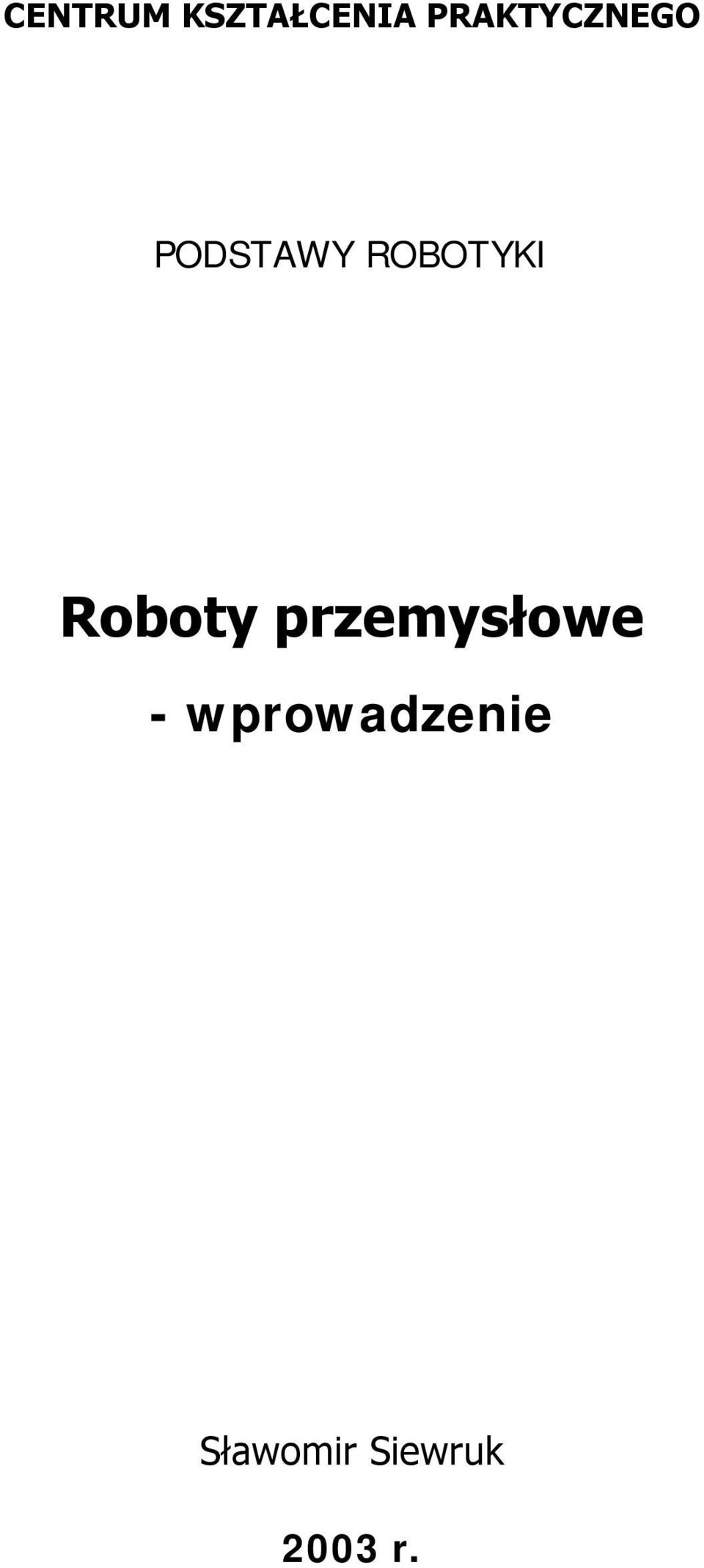 ROBOTYKI Roboty przemysłowe