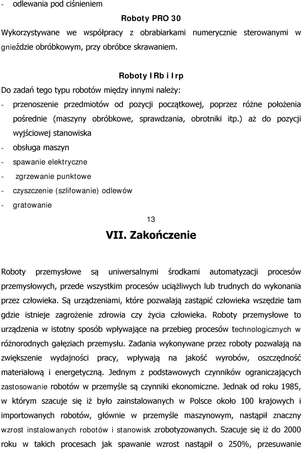 ) aż do pozycji wyjściowej stanowiska - obsługa maszyn - spawanie elektryczne - zgrzewanie punktowe - czyszczenie (szlifowanie) odlewów - gratowanie 13 VII.