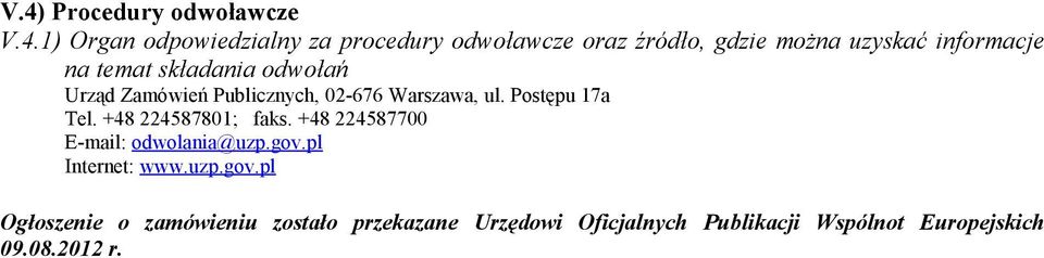 Postępu 17a Tel. +48 224587801; faks. +48 224587700 E-mail: odwolania@uzp.gov.