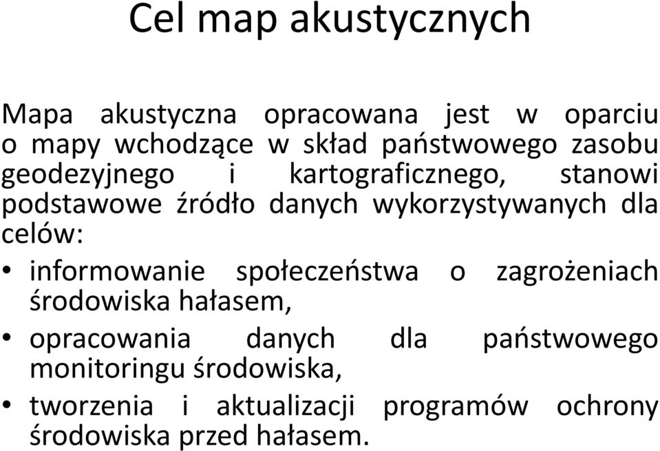 wykorzystywanych dla celów: informowanie społeczeństwa o zagrożeniach środowiska hałasem,