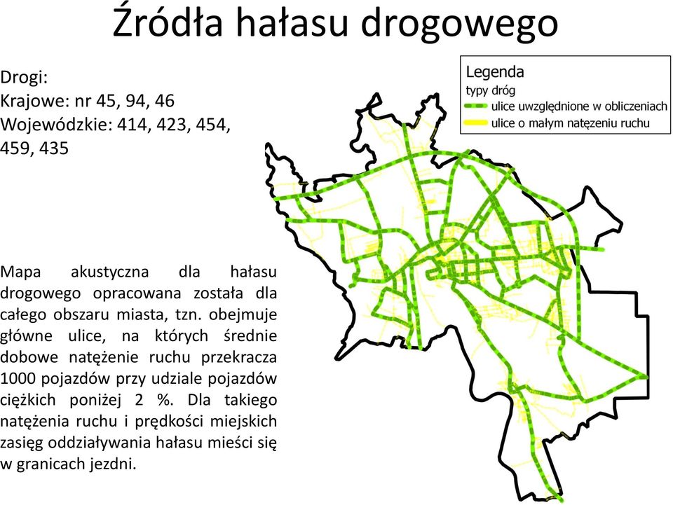 obejmuje główne ulice, na których średnie dobowe natężenie ruchu przekracza 1000 pojazdów przy udziale