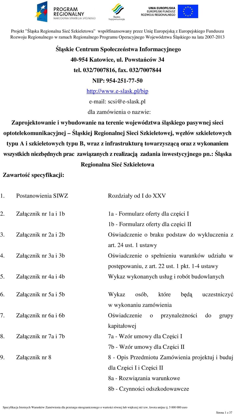 szkieletowych typu B, wraz z infrastrukturą towarzyszącą oraz z wykonaniem wszystkich niezbędnych prac zawiązanych z realizacją zadania inwestycyjnego pn.