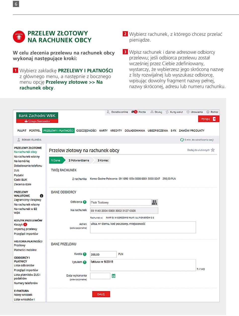 3 Wpisz rachunek i dane adresowe odbiorcy przelewu; jeśli odbiorca przelewu został wcześniej przez Ciebie zdefiniowany, wystarczy, że wybierzesz