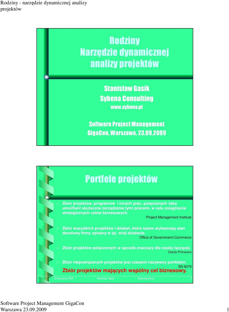 Project Management Institute Zbiór wszystkich i działań, które razem wytwarzają stan docelowy firmy opisany w jej wizji działania.