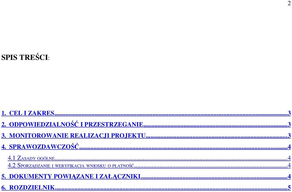 MONITOROWANIE REALIZACJI PROJEKTU... 3 4. SPRAWOZDAWCZOŚĆ...4 4.