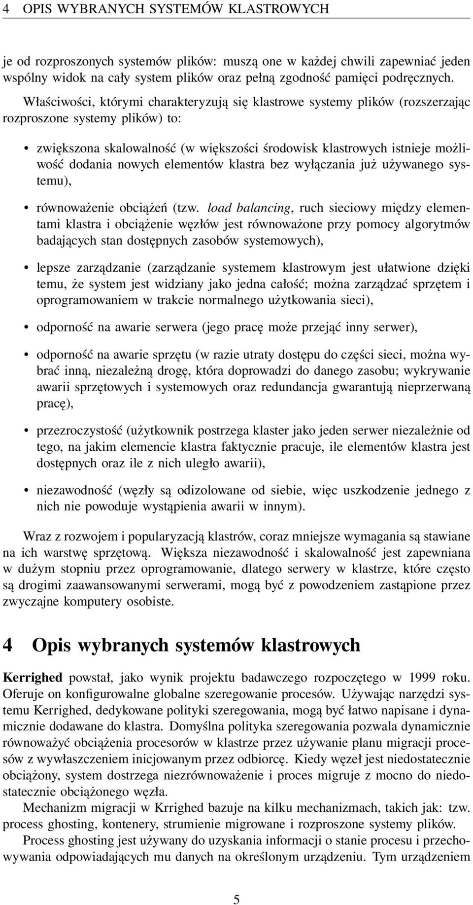 nowych elementów klastra bez wyłączania już używanego systemu), równoważenie obciążeń (tzw.