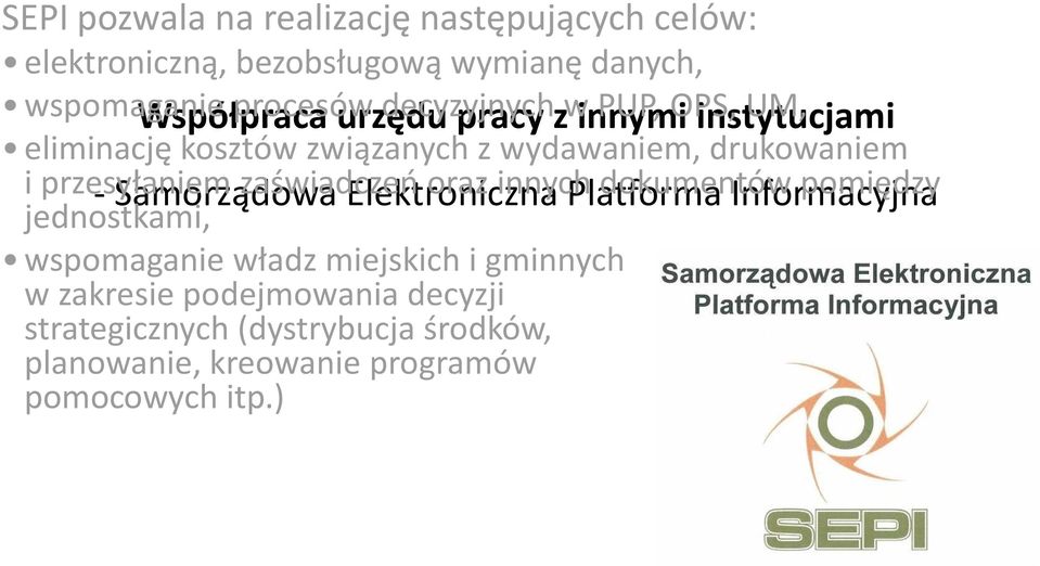 Samorządowa zaświadczeń Elektroniczna oraz innych Platforma dokumentów Informacyjna pomiędzy jednostkami, wspomaganie władz