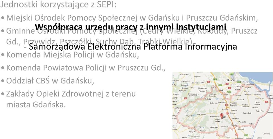 , Przywidz, Pszczółki, Suchy Dąb, Trąbki Wielkie), - Samorządowa Elektroniczna Platforma Informacyjna Komenda