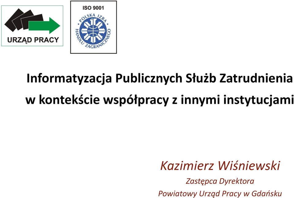 innymi instytucjami Kazimierz Wiśniewski