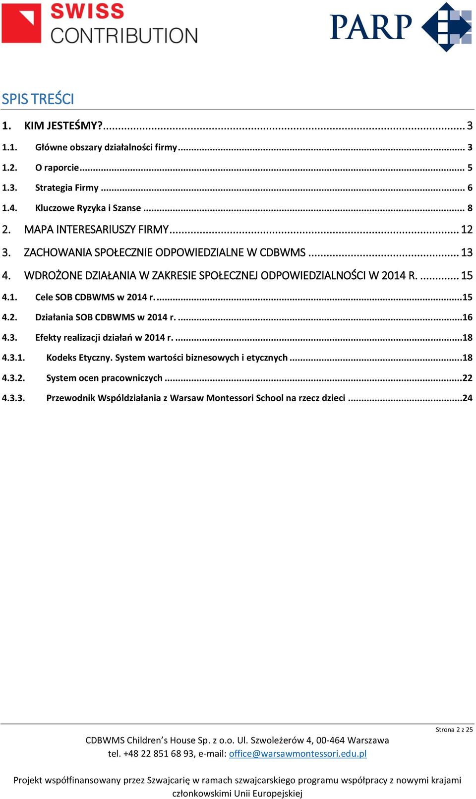 ... 15 4.1. Cele SOB CDBWMS w 2014 r....15 4.2. Działania SOB CDBWMS w 2014 r....16 4.3. Efekty realizacji działań w 2014 r....18 4.3.1. Kodeks Etyczny.