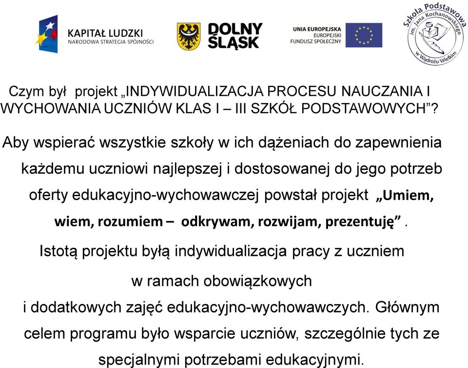 edukacyjno-wychowawczej powstał projekt Umiem, wiem, rozumiem odkrywam, rozwijam, prezentuję.