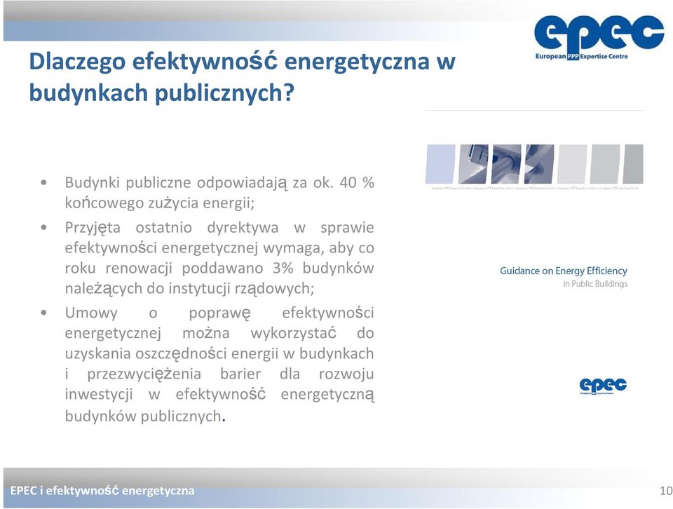 renowacji poddawano 3% budynków należących do instytucji rządowych; Umowy o poprawę efektywności energetycznej można