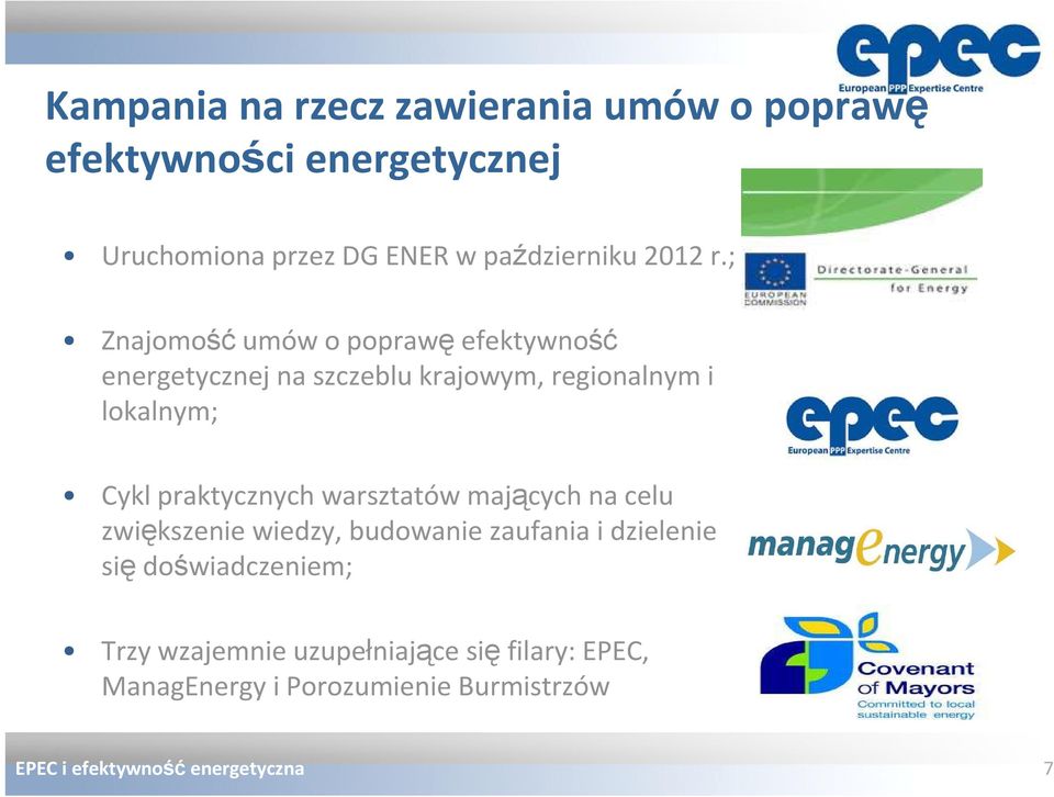 ; Znajomość umów o poprawę efektywność energetycznej na szczeblu krajowym, regionalnym i lokalnym; Cykl