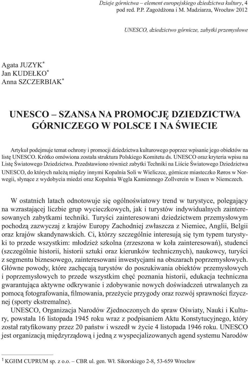 podejmuje temat ochrony i promocji dziedzictwa kulturowego poprzez wpisanie jego obiektów na listę UNESCO. Krótko omówiona została struktura Polskiego Komitetu ds.