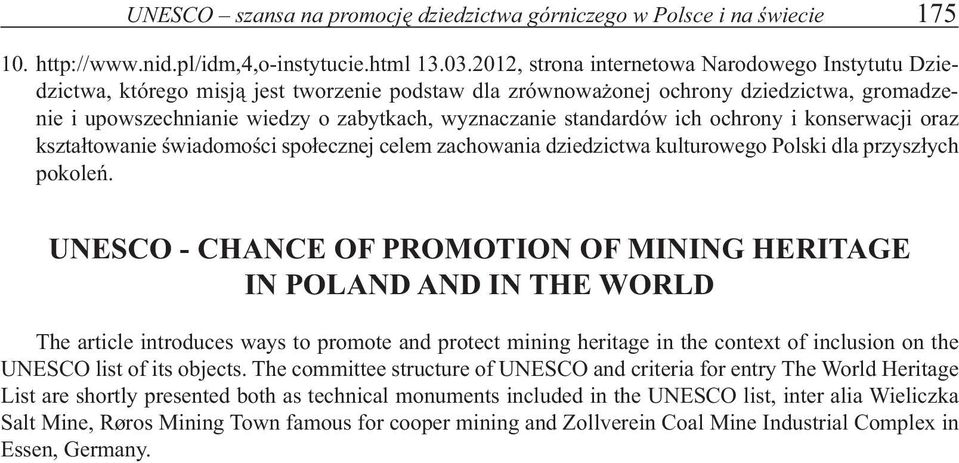 standardów ich ochrony i konserwacji oraz kształtowanie świadomości społecznej celem zachowania dziedzictwa kulturowego Polski dla przyszłych pokoleń.