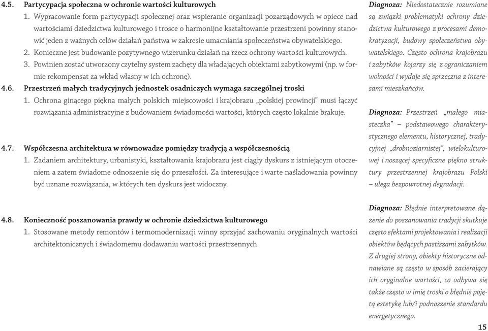 jeden z ważnych celów działań państwa w zakresie umacniania społeczeństwa obywatelskiego. 2. Konieczne jest budowanie pozytywnego wizerunku działań na rzecz ochrony wartości kulturowych. 3.