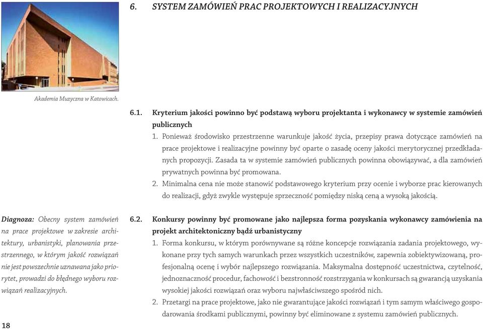 propozycji. Zasada ta w systemie zamówień publicznych powinna obowiązywać, a dla zamówień prywatnych powinna być promowana. 2.