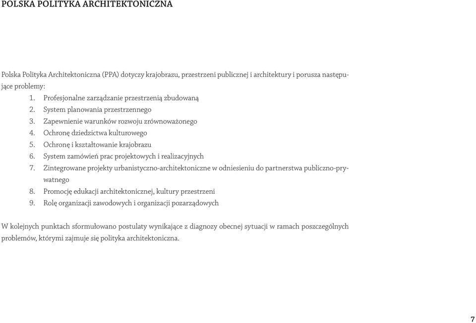 Ochronę i kształtowanie krajobrazu 6. System zamówień prac projektowych i realizacyjnych 7. Zintegrowane projekty urbanistyczno-architektoniczne w odniesieniu do partnerstwa publiczno-prywatnego 8.