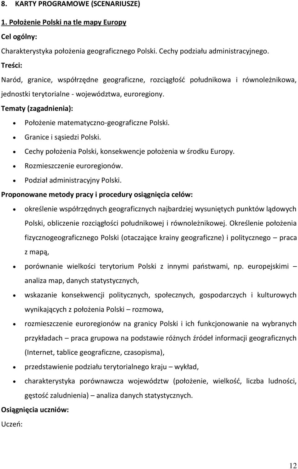 Cechy płżenia Plski, knsekwencje płżenia w śrdku Eurpy. Rzmieszczenie eurreginów. Pdział administracyjny Plski.