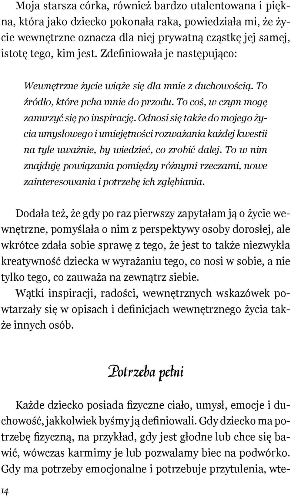 Odnosi się także do mojego życia umysłowego i umiejętności rozważania każdej kwestii na tyle uważnie, by wiedzieć, co zrobić dalej.