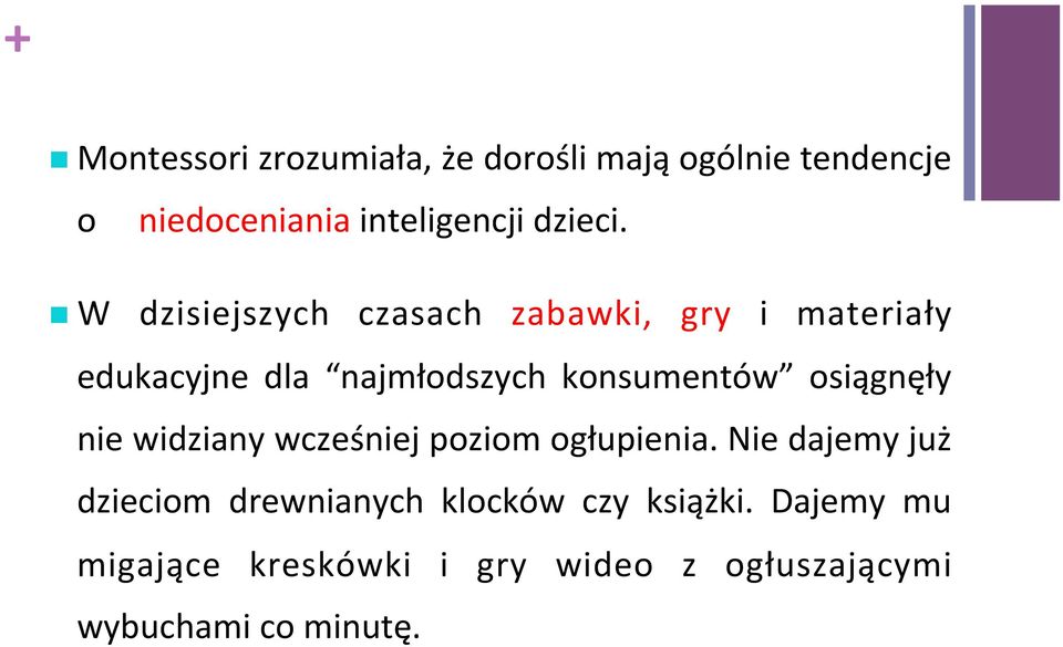 n W dzisiejszych czasach zabawki, gry i materiały edukacyjne dla najmłodszych konsumentów