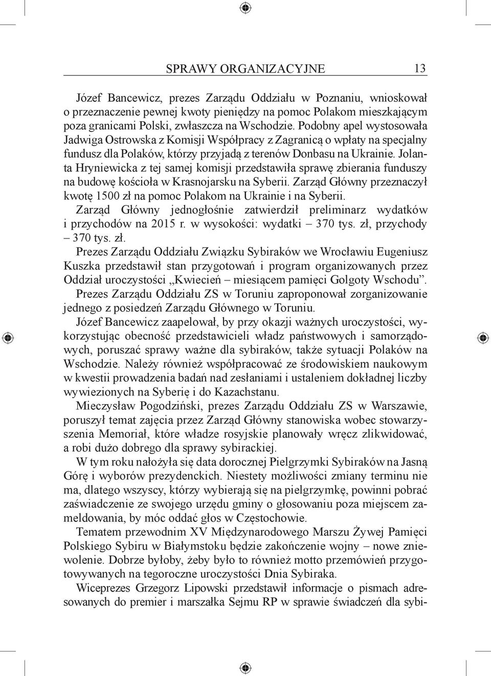 Jolanta Hryniewicka z tej samej komisji przedstawiła sprawę zbierania funduszy na budowę kościoła w Krasnojarsku na Syberii.