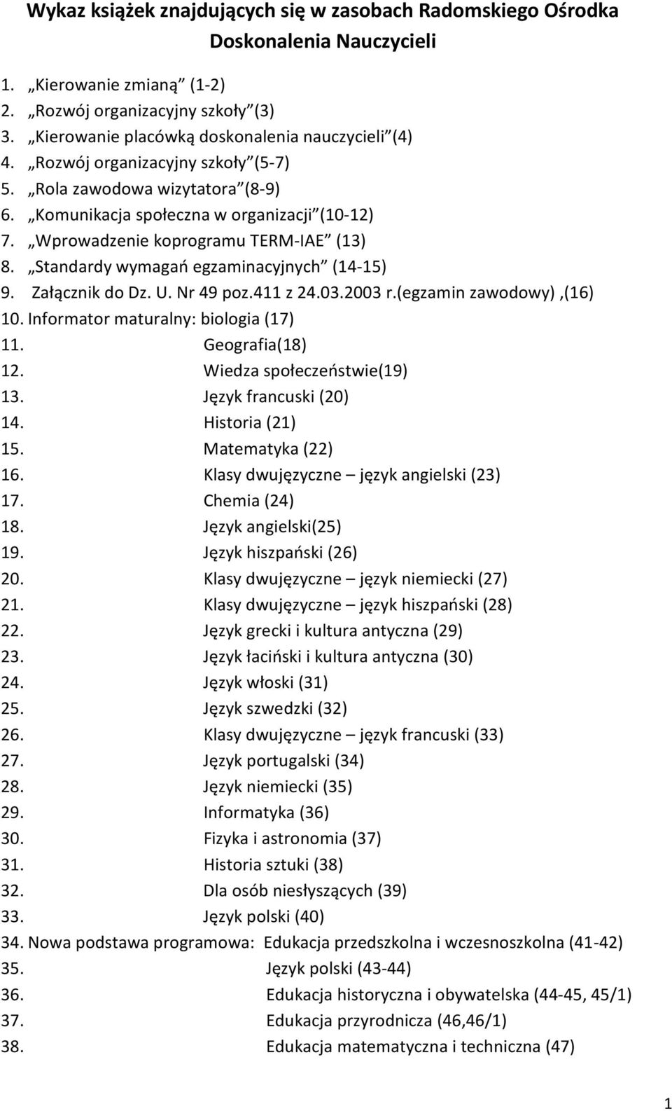 Wprowadzenie koprogramu TERM-IAE (13) 8. Standardy wymagań egzaminacyjnych (14-15) 9. Załącznik do Dz. U. Nr 49 poz.411 z 24.03.2003 r.(egzamin zawodowy),(16) 10.