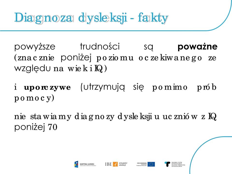 wiek i IQ) i uporczywe (utrzymują się pomimo prób