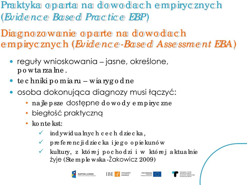 techniki pomiaru wiarygodne osoba dokonująca diagnozy musi łączyć: najlepsze dostępne dowody empiryczne biegłość