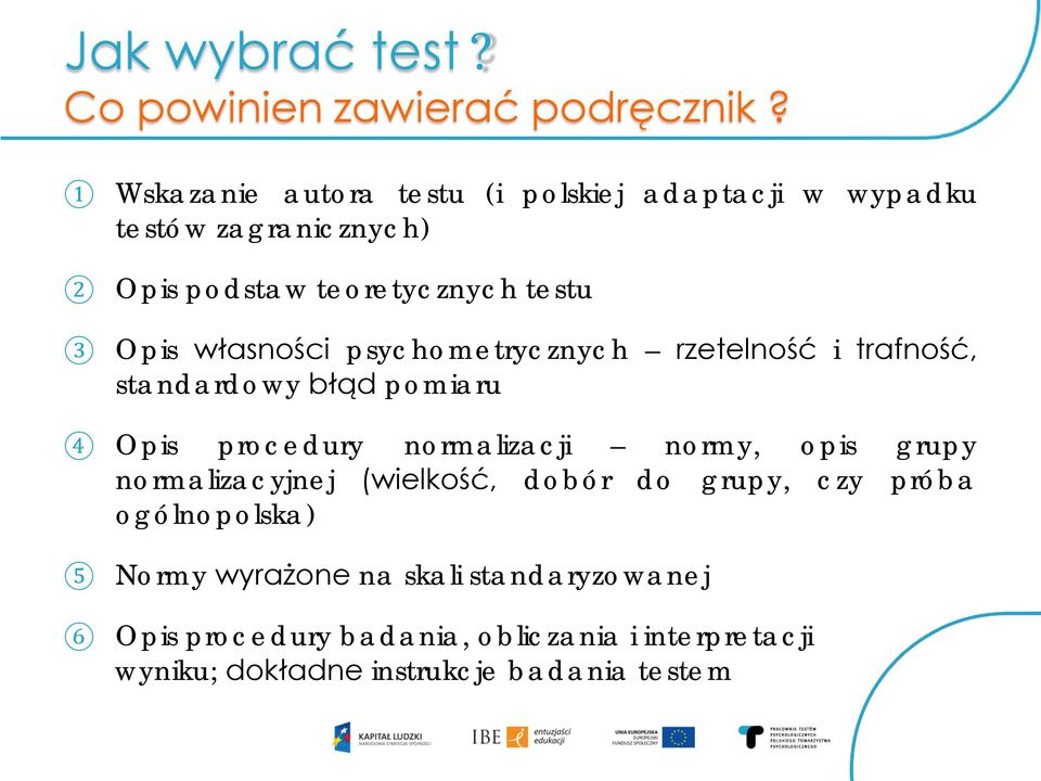 własności psychometrycznych rzetelność i trafność, standardowy błąd pomiaru 4 Opis procedury normalizacji normy, opis grupy