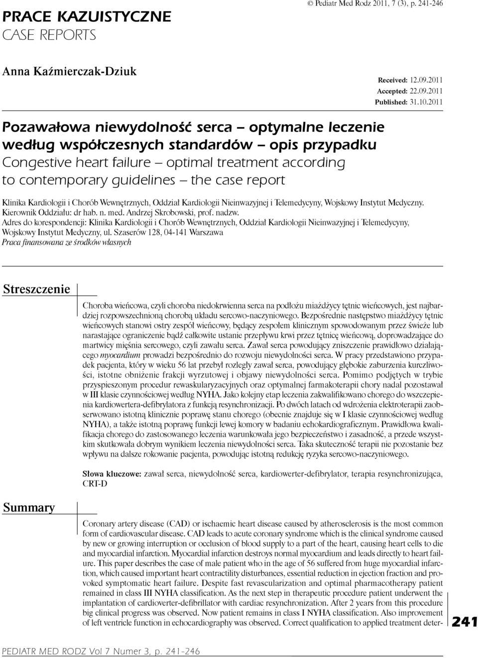 Klinika Kardiologii i Chorób Wewnętrznych, Oddział Kardiologii Nieinwazyjnej i Telemedycyny, Wojskowy Instytut Medyczny. Kierownik Oddziału: dr hab. n. med. Andrzej Skrobowski, prof. nadzw.