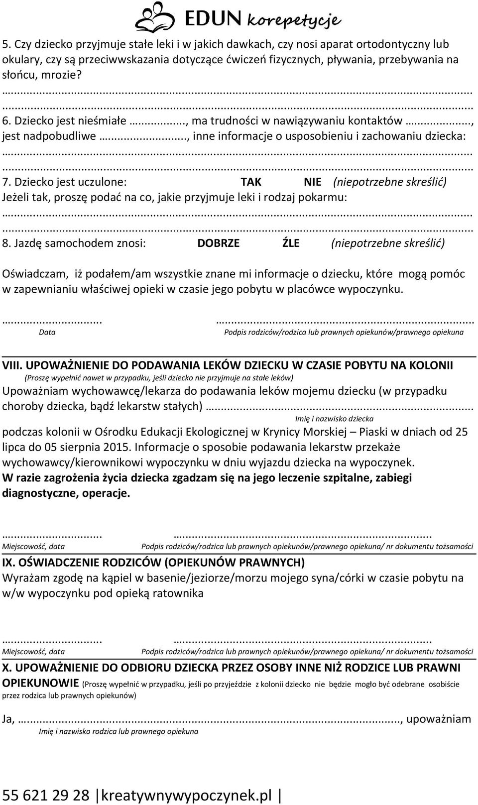 Dziecko jest uczulone: TAK NIE (niepotrzebne skreślić) Jeżeli tak, proszę podać na co, jakie przyjmuje leki i rodzaj pokarmu: 8.