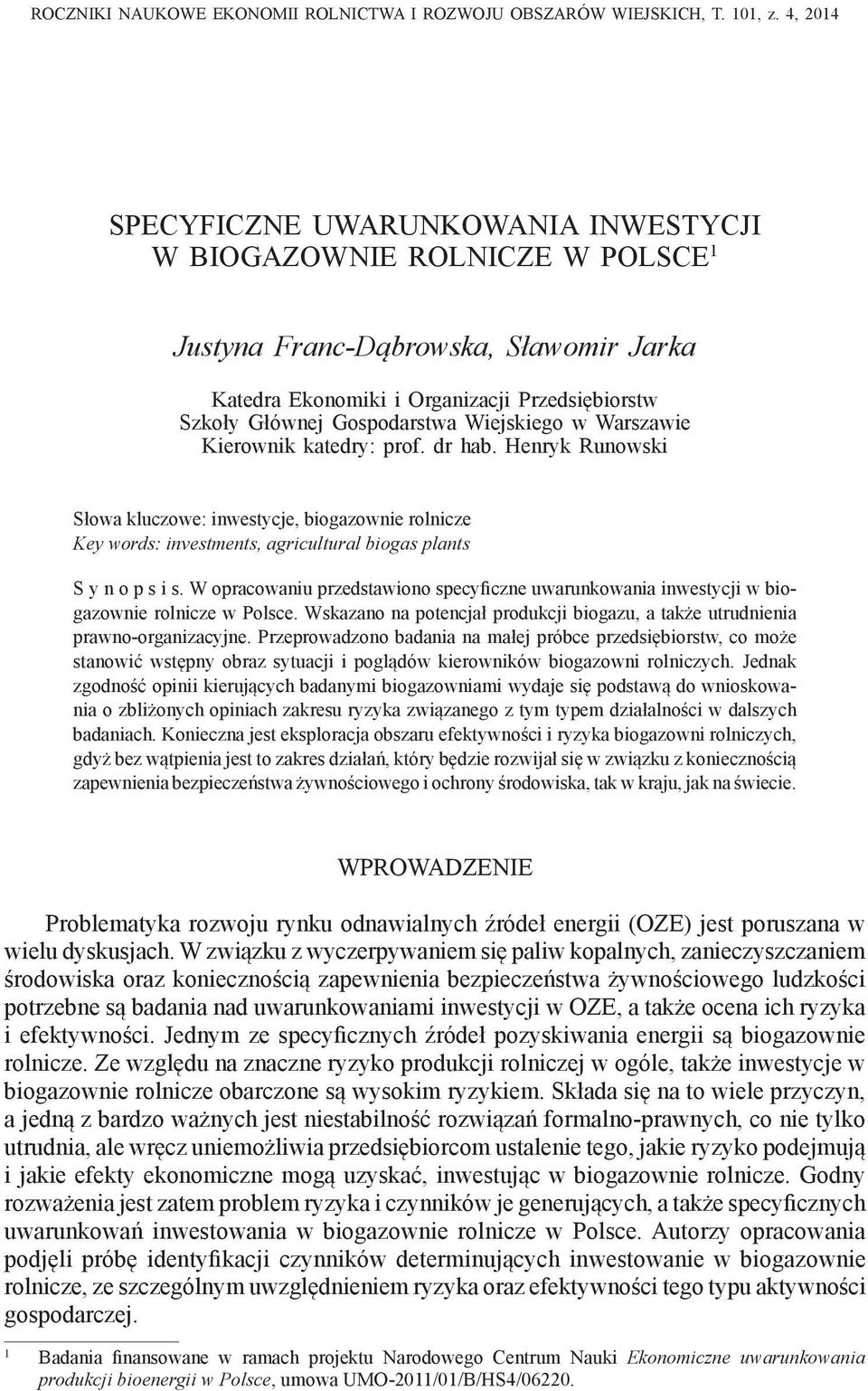 Wiejskiego w Warszawie Kierownik katedry: prof. dr hab. Henryk Runowski Słowa kluczowe: inwestycje, biogazownie rolnicze Key words: investments, agricultural biogas plants S y n o p s i s.