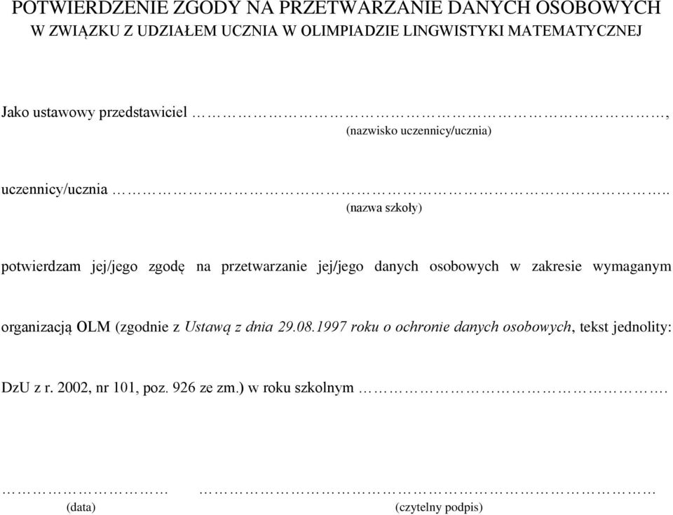 . (nazwa szkoły) potwierdzam jej/jego zgodę na przetwarzanie jej/jego danych osobowych w zakresie wymaganym organizacją