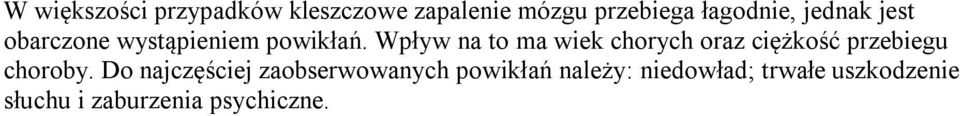 Wpływ na to ma wiek chorych oraz ciężkość przebiegu choroby.