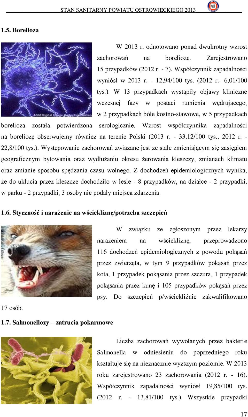 Wzrost współczynnika zapadalności na boreliozę obserwujemy również na terenie Polski (2013 r. - 33,12/100 tys., 2012 r. - 22,8/100 tys.).