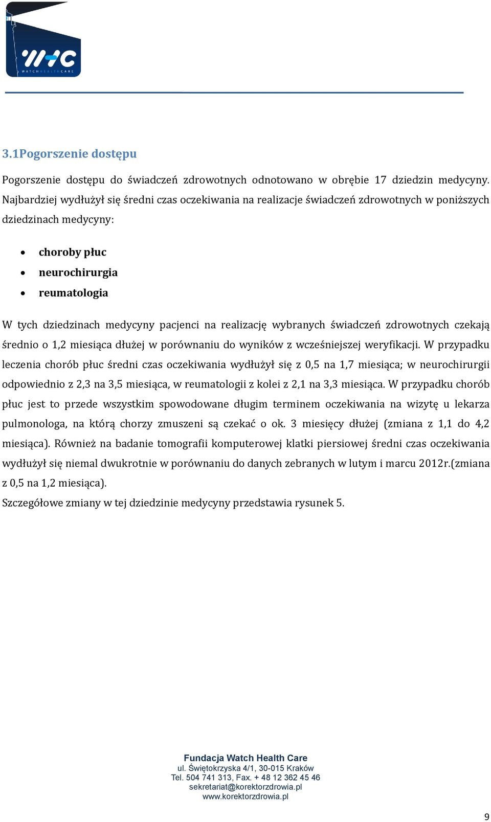 na realizację wybranych świadczeń zdrowotnych czekają średnio o 1,2 miesiąca dłużej w porównaniu do wyników z wcześniejszej weryfikacji.