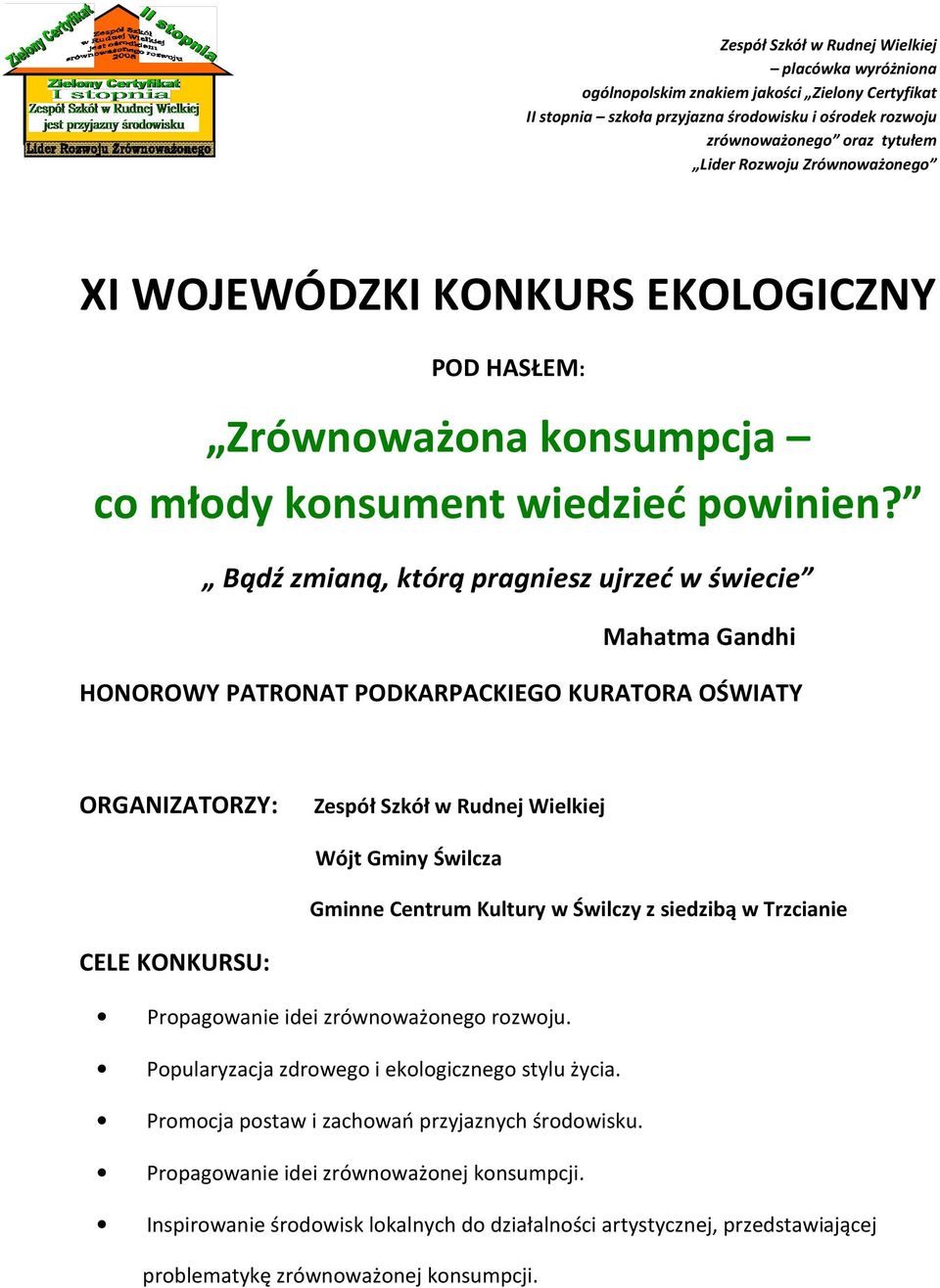 Gminy Świlcza Gminne Centrum Kultury w Świlczy z siedzibą w Trzcianie CELE KONKURSU: Propagowanie idei zrównoważonego rozwoju.